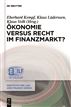Ökonomie versus Recht im Finanzmarkt?