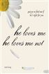 He Loves Me, He Loves Me Not