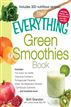 The Everything Green Smoothies Book