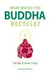What Would the Buddha Recycle?