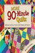 More 90Minute Quilts