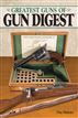 The Greatest Guns of Gun Digest