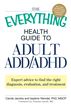 The Everything Health Guide to Adult ADD/ADHD
