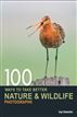 100 Ways to take better Nature & Wildlife Photographs