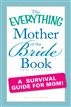 The Everything Mother of the Bride Book