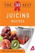 The 50 Best Juicing Recipes