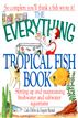The Everything Tropical Fish Book