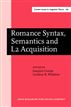 Romance Syntax, Semantics and L2 Acquisition