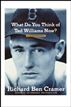 What Do You Think of Ted Williams Now?