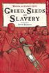 Greed, Seeds and Slavery