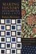 Making History - Quilts & Fabric From 1890-1970
