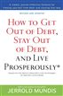How to Get Out of Debt, Stay Out of Debt, and Live Prosperously*
