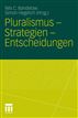 Pluralismus - Strategien - Entscheidungen