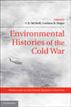 Environmental Histories of the Cold War