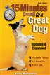 Fifteen Minutes to a Great Dog - 2nd Edition