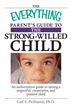 Everything Parent's Guide To The Strong-Willed Child