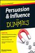 Persuasion and Influence For Dummies
