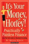 It's Your Money, Honey!: Practically Painless Finance From The Girl's Guide To Absolutely Everything: A Workman Short