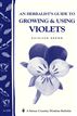 An Herbalist's Guide to Growing and Using Violets (Storey Country Wisdom Bulletin A. 239)