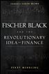 Fischer Black and the Revolutionary Idea of Finance