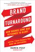 Brand Turnaround: How Brands Gone Bad Returned to Glory and the 7 Game Changers that Made the Difference