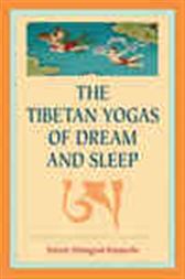 The Tibetan Yogas of Dream and Sleep