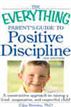 The Everything Parent's Guide to Positive Discipline
