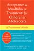 Acceptance and Mindfulness Treatments for Children and Adolescents