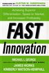 Fast Innovation: Achieving Superior Differentiation, Speed to Market, and Increased Profitability