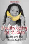 Healthy eating for children, title over a child holding a banana in front of her face like a smile