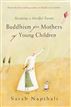 Buddhism for Mothers of Young Children