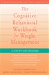 The Cognitive Behavioral Workbook for Weight Management