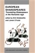 European Shakespeares. Translating Shakespeare in the Romantic Age