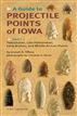 A Guide to Projectile Points of Iowa, Part 1
