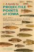 A Guide to Projectile Points of Iowa, Part 2