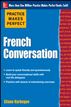 Practice Makes Perfect French Conversation