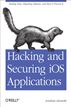 Hacking and Securing iOS Applications