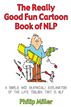 The Really Good Fun Cartoon Book of NLP