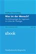 Was ist der Mensch?