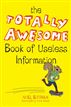 The Totally Awesome Book of Useless Information