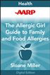 AARP Allergic Girl Family Guide to Food Allergies