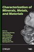 Characterization of Minerals, Metals and Materials