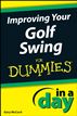 Improving Your Golf Swing In A Day For Dummies