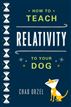 How to Teach Relativity to Your Dog
