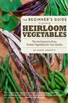 The Beginners Guide to Growing Heirloom Vegetables