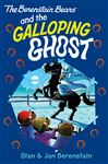 The Berenstain Bears Chapter Book: The Galloping Ghost
