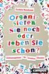 Organisieren Sie noch oder leben Sie schon?