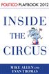 Inside the Circus--Romney, Santorum and the GOP Race: Playbook 2012 (POLITICO Inside Election 2012)