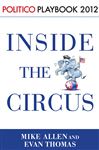 Inside the Circus--Romney, Santorum and the GOP Race: Playbook 2012 (POLITICO Inside Election 2012)