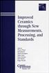 Improved Ceramics through New Measurements, Processing, and Standards